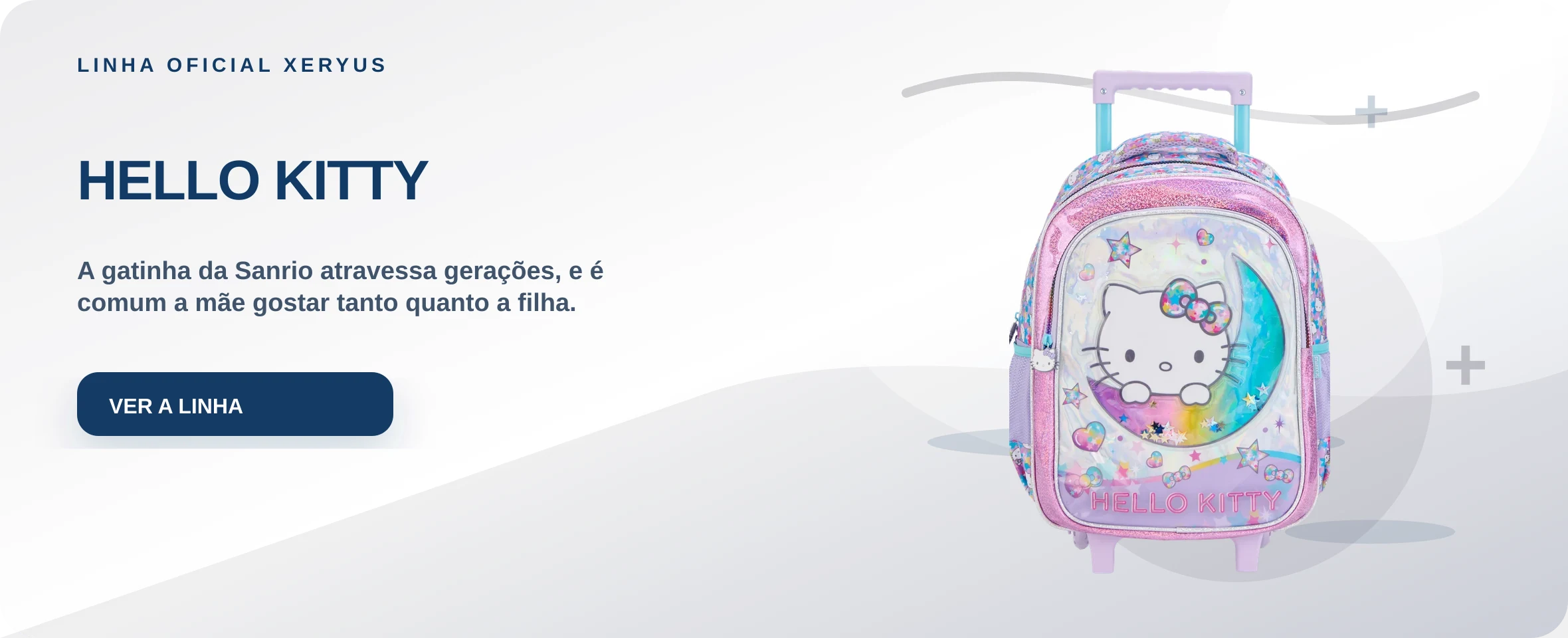 HELLO KITTY — A gatinha da Sanrio atravessa gerações, e é comum a mãe gostar tanto quanto a filha.