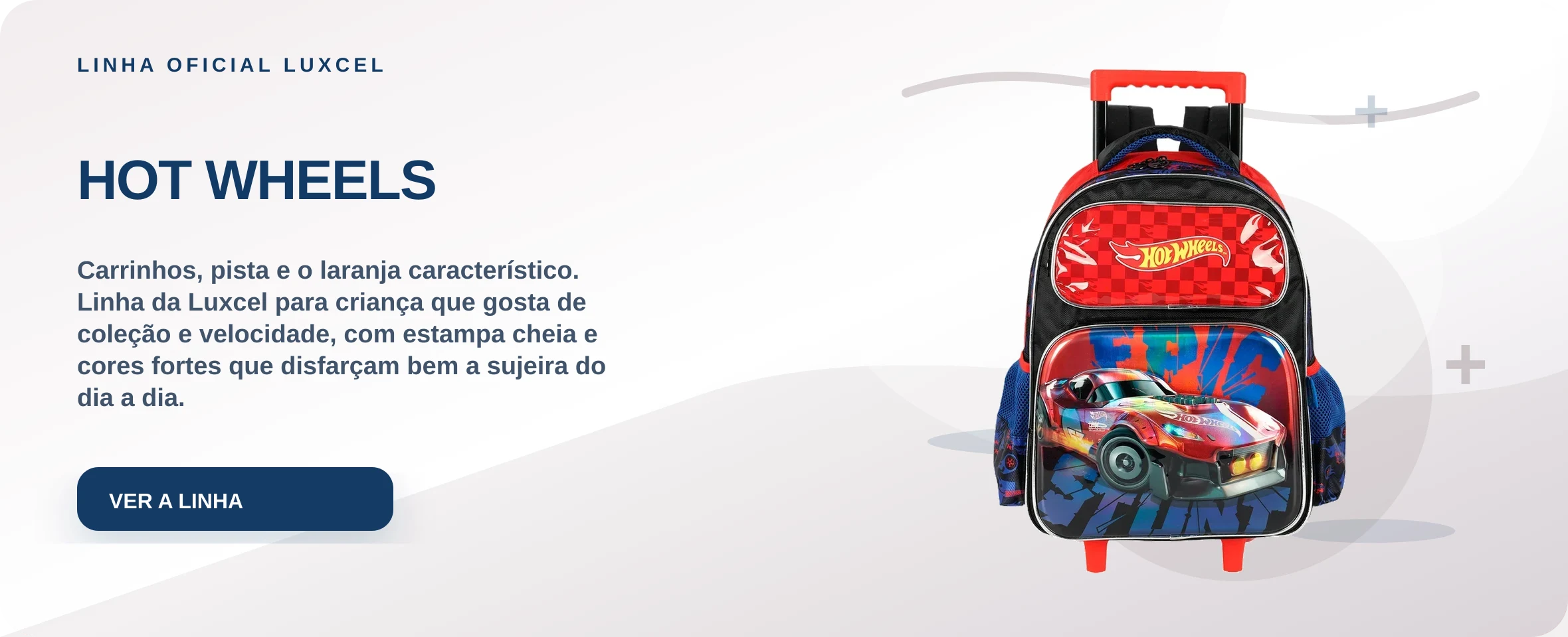 HOT WHEELS — Carrinhos, pista e o laranja característico. Linha da Luxcel para criança que gosta de coleção e velocidade, com estampa cheia e cores fortes que disfarçam bem a sujeira do dia a dia.