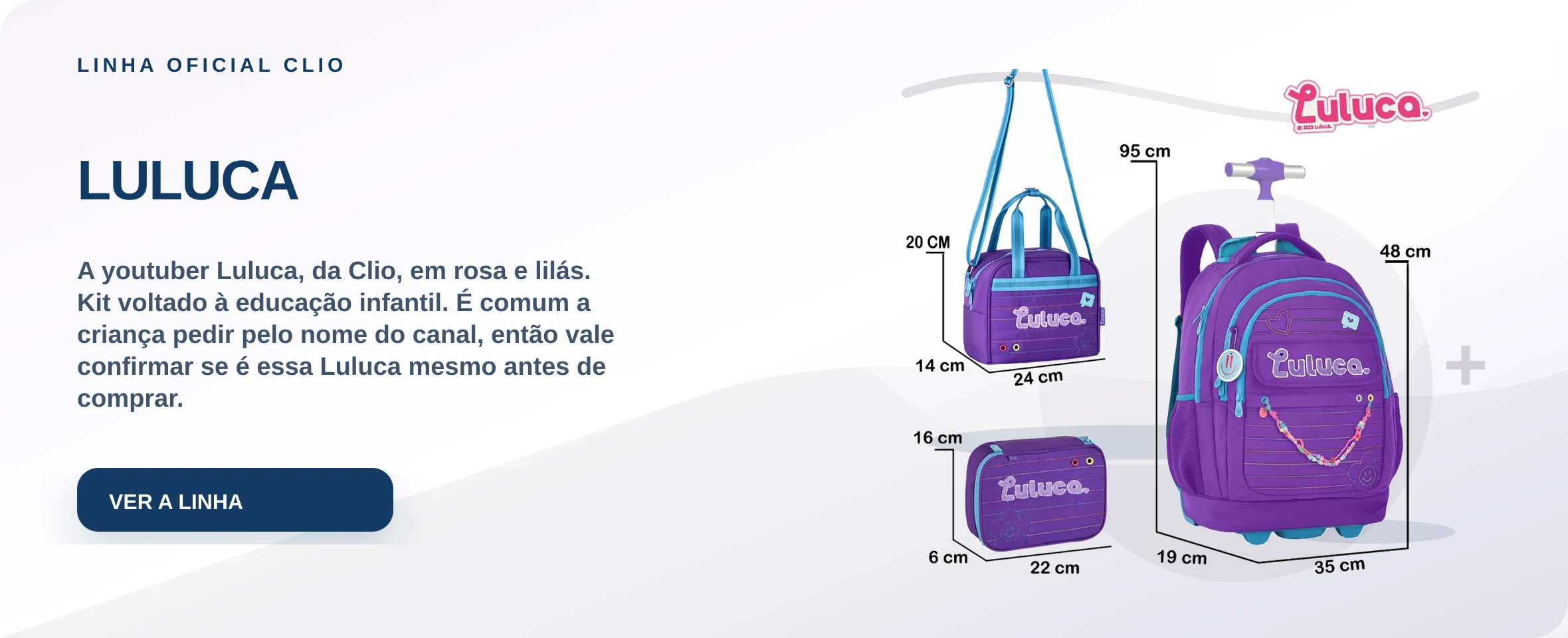 LULUCA — A youtuber Luluca, da Clio, em rosa e lilás. Kit voltado à educação infantil. É comum a criança pedir pelo nome do canal, então vale confirmar se é essa Luluca mesmo antes de comprar.