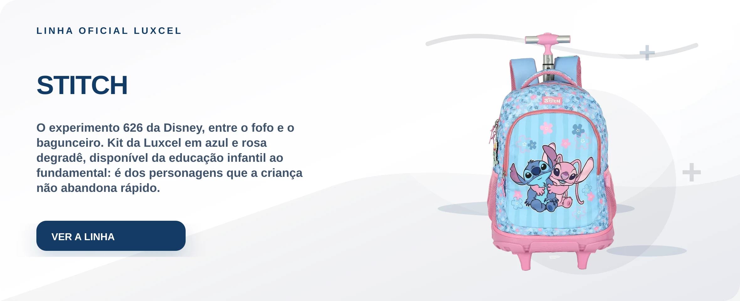 STITCH — O experimento 626 da Disney, entre o fofo e o bagunceiro. Kit da Luxcel em azul e rosa degradê, disponível da educação infantil ao fundamental: é dos personagens que a criança não abandona rápido.