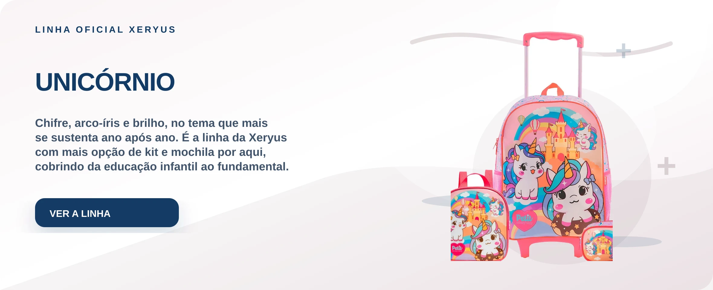 UNICÓRNIO — Chifre, arco-íris e brilho, no tema que mais se sustenta ano após ano. É a linha da Xeryus com mais opção de kit e mochila por aqui, cobrindo da educação infantil ao fundamental.